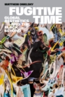 Fugitive Time : Global Aesthetics and the Black Beyond - Book