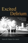 Excited Delirium : Race, Police Violence, and the Invention of a Disease - Book