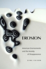 Erosion : American Environments and the Anxiety of Disappearance - Book