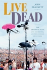 Live Dead : The Grateful Dead, Live Recordings, and the Ideology of Liveness - eBook