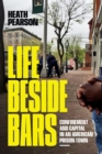 Life beside Bars : Confinement and Capital in an American Prison Town - Book