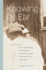 Knowing by Ear : Listening to Voice Recordings with African Prisoners of War in German Camps (1915-1918) - eBook