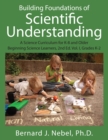 Building Foundations of Scientific Understanding : A Science Curriculum for K-8 and Older Beginning Science Learners, 2nd Ed. Vol. I, Grades K-2 - eBook