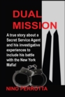 Dual Mission : A true story about a Secret Service Agent and his investigative experiences to include his battle with the New York Mafia! - eBook
