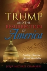 Trump and the Resurrection of America : Leading America's Second Revolution - eBook