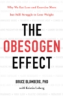 The Obesogen Effect : Why We Eat Less and Exercise More but Still Struggle to Lose Weight - Book
