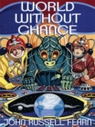 World Without Chance: Classic Pulp Science Fiction Stories in the Vein of Stanley G. Weinbaum - eBook