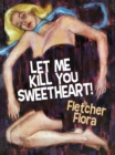 Let Me Kill You, Sweetheart! - eBook