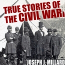 True Stories of the Civil War - eAudiobook