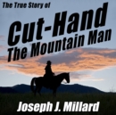 The True Story of Cut-Hand the Mountain Man - eAudiobook