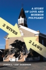 2 Wives 2 Laws : A Story of Mormon Polygamy - eBook