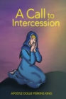 A Call to Intercession : What Are Intercessors and Intercession? - eBook