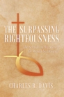 The Surpassing Righteousness : The Sermon on the Mount for Would-Be Disciples - eBook