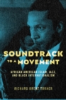 Soundtrack to a Movement : African American Islam, Jazz, and Black Internationalism - eBook