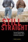Still Straight : Sexual Flexibility among White Men in Rural America - Book