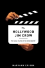 The Hollywood Jim Crow : The Racial Politics of the Movie Industry - eBook