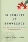 In Pursuit of Knowledge : Black Women and Educational Activism in Antebellum America - eBook