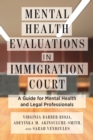 Mental Health Evaluations in Immigration Court : A Guide for Mental Health and Legal Professionals - eBook