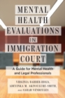 Mental Health Evaluations in Immigration Court : A Guide for Mental Health and Legal Professionals - Book