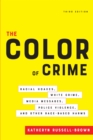 The Color of Crime, Third Edition : Racial Hoaxes, White Crime, Media Messages, Police Violence, and Other Race-Based Harms - eBook