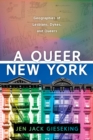 A Queer New York : Geographies of Lesbians, Dykes, and Queers - eBook