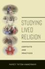 Studying Lived Religion : Contexts and Practices - Book