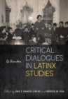 Critical Dialogues in Latinx Studies : A Reader - eBook