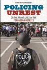 Policing Unrest : On the Front Lines of the Ferguson Protests - Book