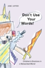 Don't Use Your Words! : Children's Emotions in a Networked World - eBook