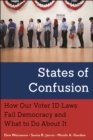 States of Confusion : How Our Voter ID Laws Fail Democracy and What to Do About It - eBook