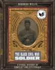 The Black Civil War Soldier : A Visual History of Conflict and Citizenship - Book