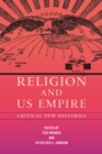 Religion and US Empire : Critical New Histories - eBook