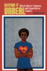 Keeping It Unreal : Black Queer Fantasy and Superhero Comics - eBook
