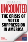 Uncounted : The Crisis of Voter Suppression in America - Book
