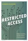 Restricted Access : Media, Disability, and the Politics of Participation - Book
