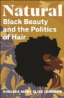 Natural : Black Beauty and the Politics of Hair - Book