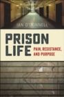Prison Life : Pain, Resistance, and Purpose - Book