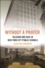 Without a Prayer : Religion and Race in New York City Public Schools - eBook