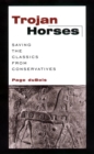Trojan Horses : Saving the Classics from Conservatives - eBook