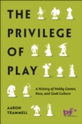 The Privilege of Play : A History of Hobby Games, Race, and Geek Culture - Book