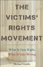 The Victims' Rights Movement : What It Gets Right, What It Gets Wrong - eBook
