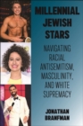 Millennial Jewish Stars : Navigating Racial Antisemitism, Masculinity, and White Supremacy - eBook
