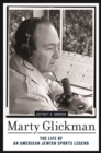 Marty Glickman : The Life of an American Jewish Sports Legend - eBook