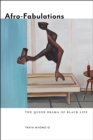 Afro-Fabulations : The Queer Drama of Black Life - eBook