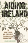 Aiding Ireland : The Great Famine and the Rise of Transnational Philanthropy - eBook