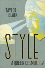 Style : A Queer Cosmology - Book