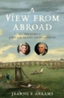 A View from Abroad : The Story of John and Abigail Adams in Europe - Book