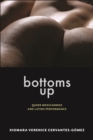 Bottoms Up : Queer Mexicanness and Latinx Performance - Book