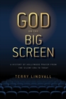 God on the Big Screen : A History of Hollywood Prayer from the Silent Era to Today - eBook
