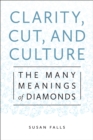 Clarity, Cut, and Culture : The Many Meanings of Diamonds - eBook